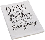 OMG My Mother Mom Was Right Kitchen Towel